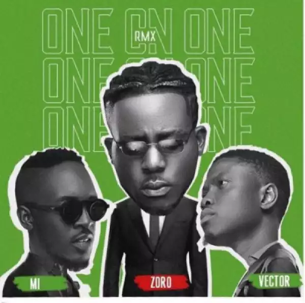 Zoro - One On One (Remix) ft. M.I Abaga x Vector